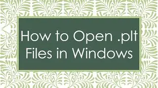 How to Open .plt Files in Windows