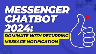 Updated Messenger Chatbot 2024: Dominate with Recurring Message Notification