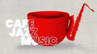 New CAFE JAZZ MUSIC Cozy Coffee Shop with Smooth Piano for Relaxing, Studying and Working