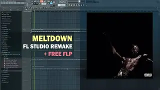 Travis Scott - MELTDOWN ft. Drake (FL Studio Remake + Free FLP)