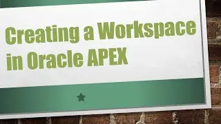 Creating a Workspace in Oracle APEX