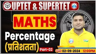 UPTET & SUPER TET 2024 | UPTET Maths Classes | Percentage| SUPER TET Maths By Harendra Sir