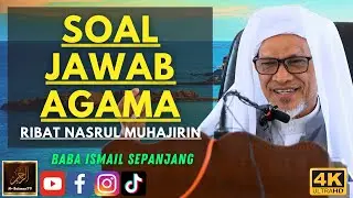 Baba Ismail Sepanjang - SOAL JAWAB AGAMA - Ribat Nasrul Muhajirin