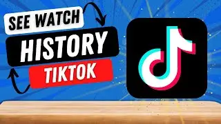 How to See your Watch History on TikTok