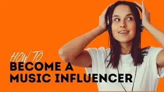 How To Become A Music Influencer (Blogs, YouTube, TikTok, and more!)