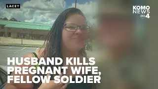 Husband arrested for killing pregnant wife, JBLM soldier in Lacey double homicide