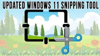 Capture Screenshots with the New & Improved Windows 11 Snipping Tool