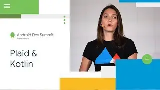 Re-stitching Plaid with Kotlin (Android Dev Summit 18)