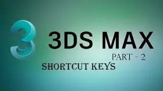 3ds max Shortcut Keys Part - 2