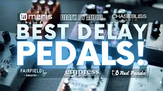 6 Must Have Delay Pedals // Best Pedals With Synthesizers