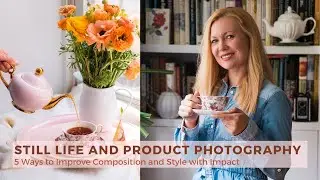 Still Life and Product Photography: 5 Ways to Improve Composition and Style with Impact