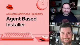 Ask an OpenShift Admin (E95) | Agent Based Installer