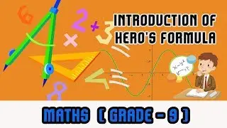 Mathematics Grade 9 - | Introduction of Heros Formula | Need of Heros Formula. |