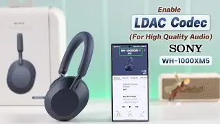 Sony WH-1000XM5 Enable LDAC! [Activate HD Audio]