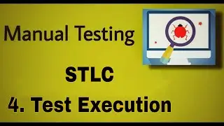 Manual Testing - 40 : STLC ( Test Execution )