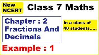 Class 7 Maths  Ch 2 Example 1 | Fractions and Decimals | New Ncert | Ranveer Maths 7