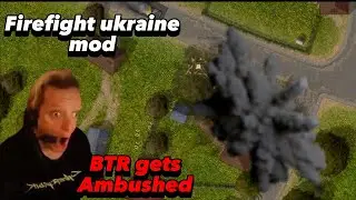 when playing firefight mod and your btr gets ambushed | ukraine war mod retexture