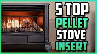 Best Pellet Stove Inserts For Fireplaces