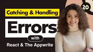 Web Developers : 20-Catching and Handling Errors with React and the Appwrite Web SDK