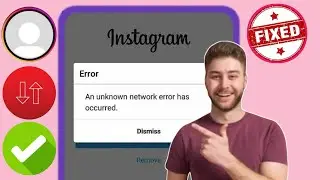 Cách khắc phục sự cố Instagram An Unknown Network Error Has Occured