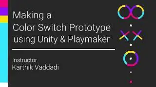 Making a Color Switch Prototype with Unity & Playmaker - Course Overview