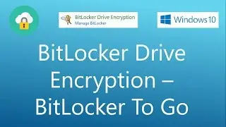 How to use BitLocker Drive Encryption in Windows 10 | Removable Data Drives - BitLocker To Go