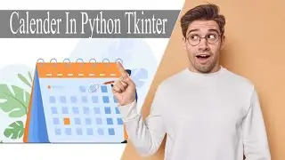 Create Gui Calendar Using Python Tkinter | Tkinter Project