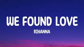 Rihanna - We Found Love ft. Calvin Harris (Lyrics)