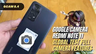 Google Camera 8.4 for Xiaomi Redmi Note 11 Global Version | Gcam vs Camera Stock Comparison