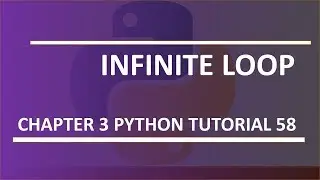 Infinite loop : Python tutorial 58