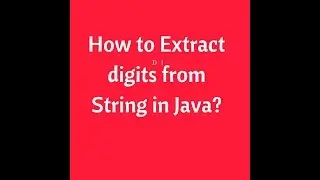 How to Extract digits from String in Java | Programming for Selenium | Webdriver Interview Questions