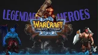 Warcraft 3 - Карта Legendary Heroes v1.10! [ PVP БИТВА! ]