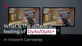 How ZOWIE DyAC™ / DyAC+™ Monitor Setting Improves Valorant Gameplay?