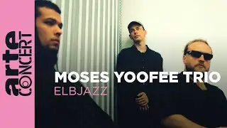 Moses Yoofee Trio - Elbjazz Festival 2024 - ARTE Concert