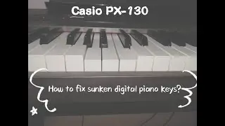 How to fix sunken digital piano keys?