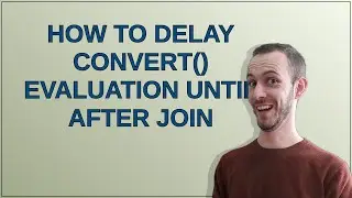 Dba: How to delay convert() evaluation until after join