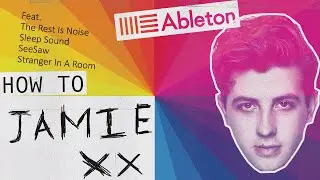 How To Make Music Like Jamie XX