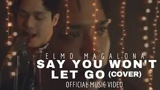 Elmo Magalona - Say You Won't Let Go (Cover) Official Music Video