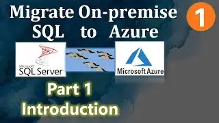 Migrate OnPremise SQL to Azure || Part 1 - Introduction || Ms Azure