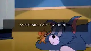 ZappBeats - I DONT EVEN BOTHER