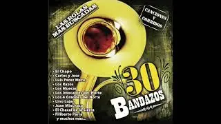 30 Bandazos Canciones y Corridos 