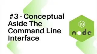 NodeJS For Beginners : #3 - Conceptual Aside The Command Line Interface