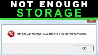 Not enough storage is available to process this command | Windows 10