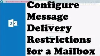 Configure Message Delivery Restrictions for a Mailbox