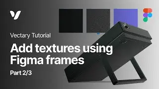 Add textures using Figma frames | Part 2/3