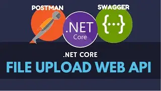 How to Upload Files in .NET Core Web API | PostMan & Swagger