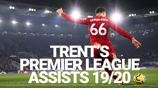 Every Trent Alexander-Arnold Premier League assist 2019/20