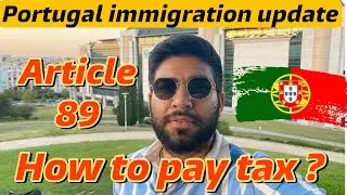Portugal immigration update | How to Pay Tax | Article 89 Tax Process