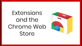 Extensions and the Chrome Web Store