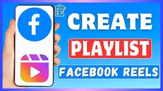 How To Make Playlist For Reels On Facebook | Create Facebook Reels Video Playlists